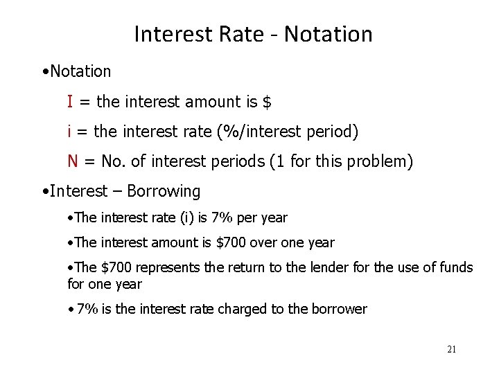 Interest Rate - Notation • Notation I = the interest amount is $ i