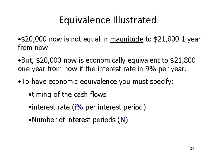 Equivalence Illustrated • $20, 000 now is not equal in magnitude to $21, 800