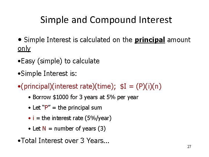 Simple and Compound Interest • Simple Interest is calculated on the principal amount only