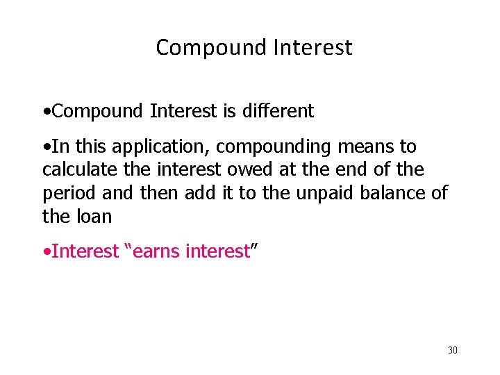 Compound Interest • Compound Interest is different • In this application, compounding means to