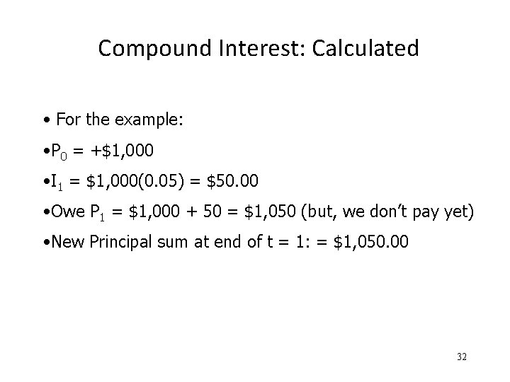 Compound Interest: Calculated • For the example: • P 0 = +$1, 000 •