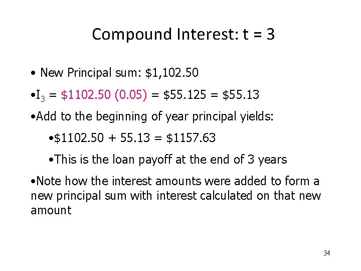 Compound Interest: t = 3 • New Principal sum: $1, 102. 50 • I