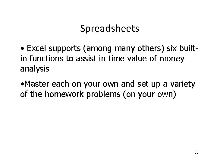 Spreadsheets • Excel supports (among many others) six builtin functions to assist in time