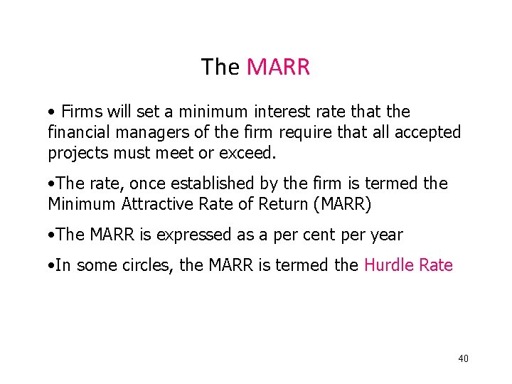 The MARR • Firms will set a minimum interest rate that the financial managers