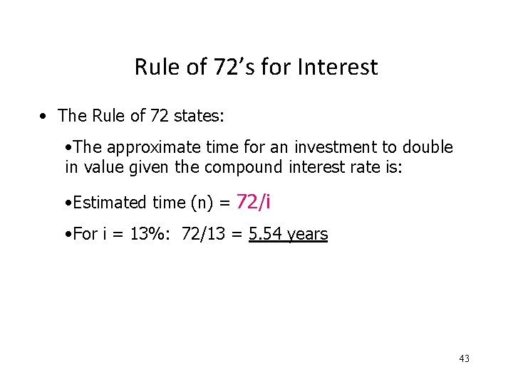 Rule of 72’s for Interest • The Rule of 72 states: • The approximate