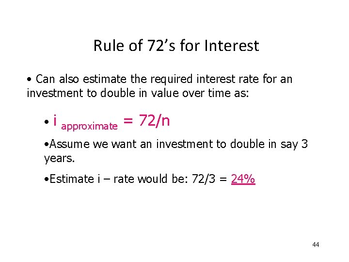 Rule of 72’s for Interest • Can also estimate the required interest rate for