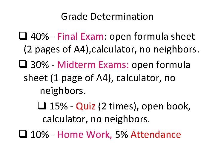Grade Determination q 40% - Final Exam: open formula sheet (2 pages of A