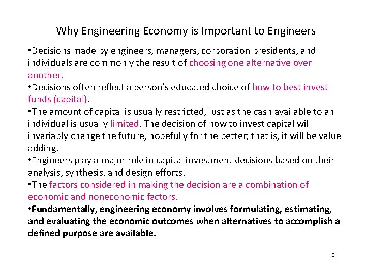 Why Engineering Economy is Important to Engineers • Decisions made by engineers, managers, corporation