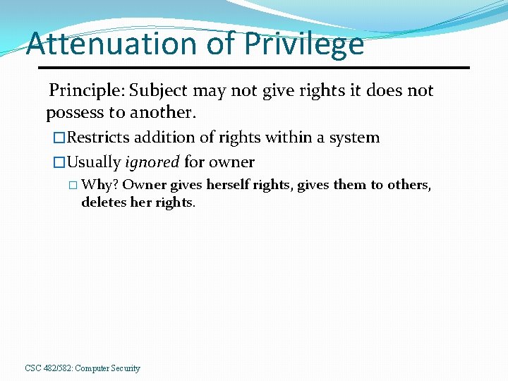 Attenuation of Privilege Principle: Subject may not give rights it does not possess to
