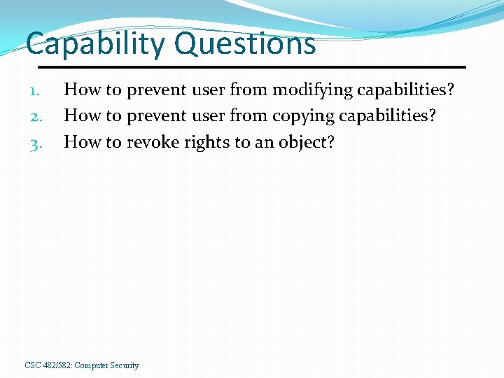 Capability Questions 1. 2. 3. How to prevent user from modifying capabilities? How to