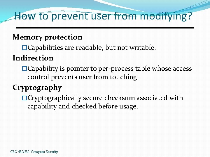 How to prevent user from modifying? Memory protection �Capabilities are readable, but not writable.