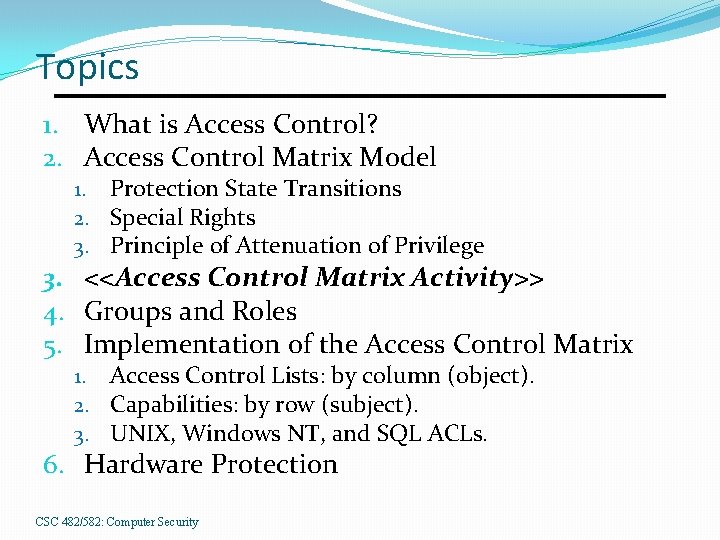 Topics 1. What is Access Control? 2. Access Control Matrix Model 1. Protection State