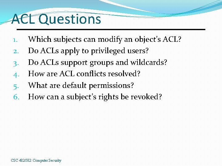 ACL Questions 1. 2. 3. 4. 5. 6. Which subjects can modify an object’s