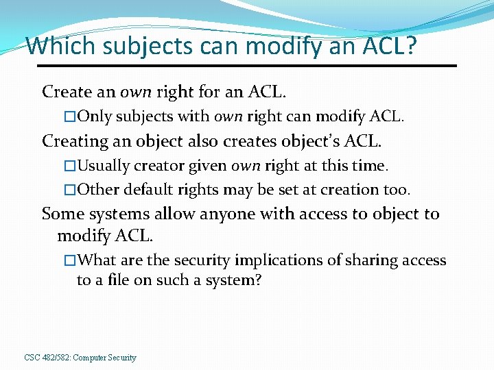 Which subjects can modify an ACL? Create an own right for an ACL. �Only