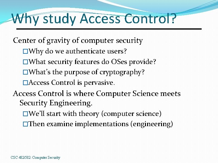 Why study Access Control? Center of gravity of computer security �Why do we authenticate