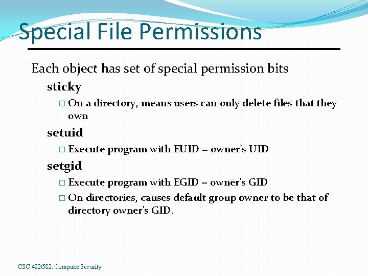 Special File Permissions Each object has set of special permission bits sticky � On