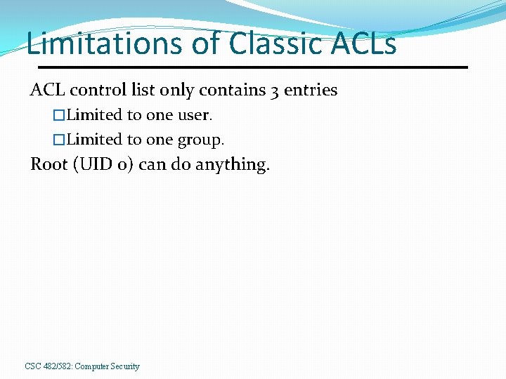 Limitations of Classic ACLs ACL control list only contains 3 entries �Limited to one