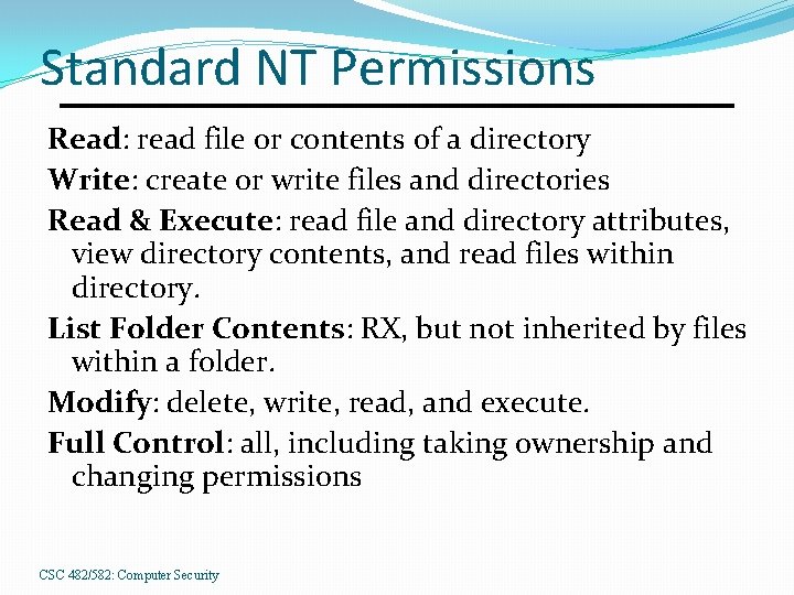 Standard NT Permissions Read: read file or contents of a directory Write: create or