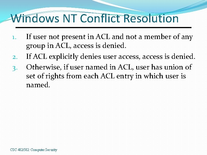 Windows NT Conflict Resolution 1. 2. 3. If user not present in ACL and