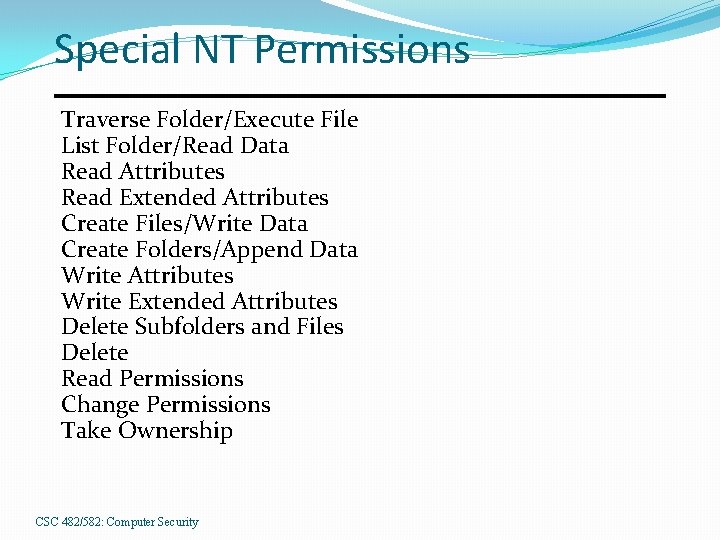 Special NT Permissions Traverse Folder/Execute File List Folder/Read Data Read Attributes Read Extended Attributes