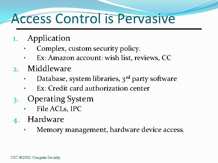 Access Control is Pervasive Application 1. • • Complex, custom security policy. Ex: Amazon