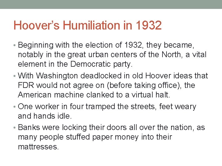 Hoover’s Humiliation in 1932 • Beginning with the election of 1932, they became, notably