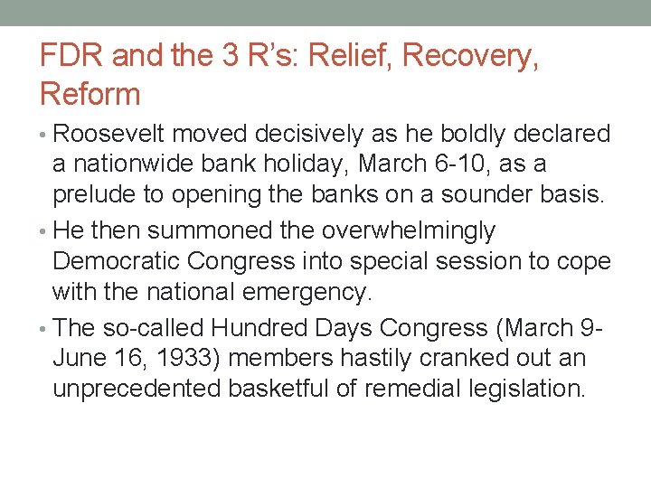 FDR and the 3 R’s: Relief, Recovery, Reform • Roosevelt moved decisively as he