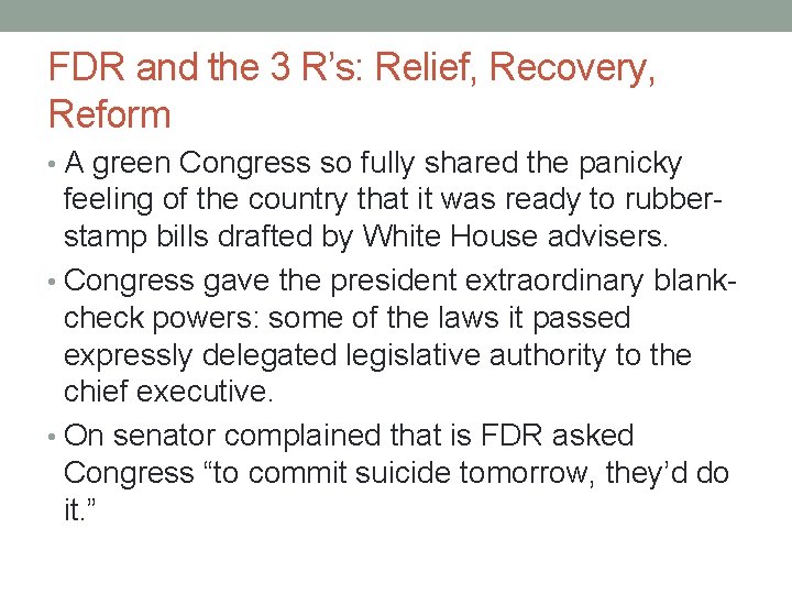 FDR and the 3 R’s: Relief, Recovery, Reform • A green Congress so fully