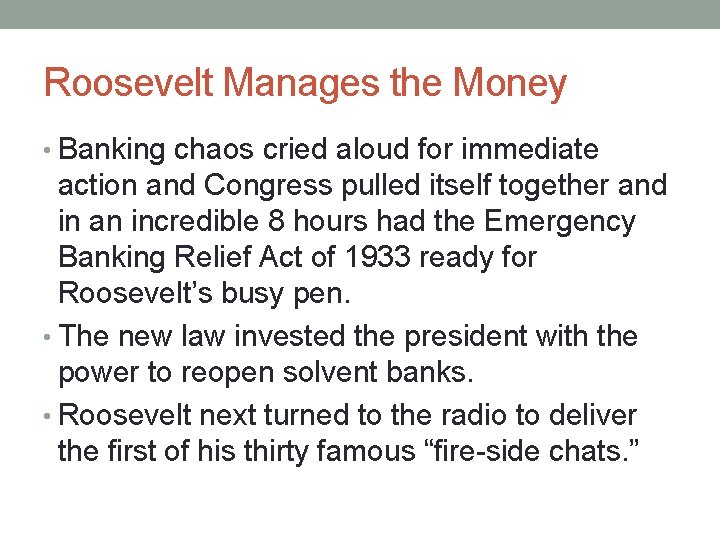 Roosevelt Manages the Money • Banking chaos cried aloud for immediate action and Congress
