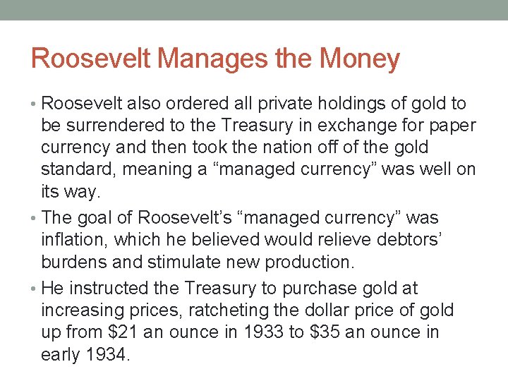 Roosevelt Manages the Money • Roosevelt also ordered all private holdings of gold to