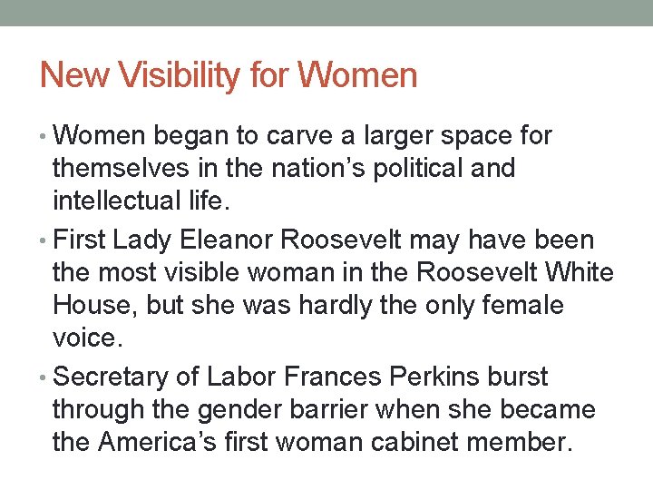 New Visibility for Women • Women began to carve a larger space for themselves