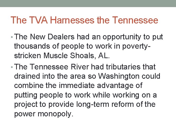The TVA Harnesses the Tennessee • The New Dealers had an opportunity to put