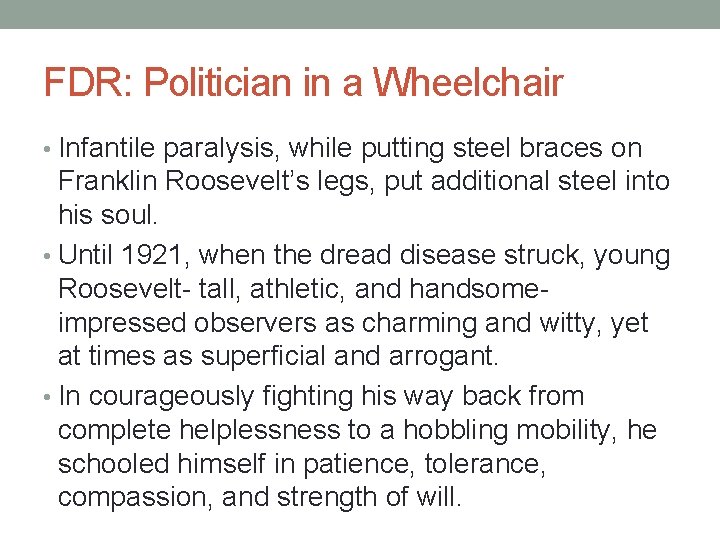 FDR: Politician in a Wheelchair • Infantile paralysis, while putting steel braces on Franklin