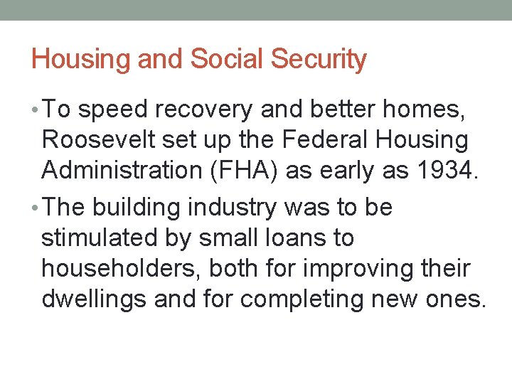 Housing and Social Security • To speed recovery and better homes, Roosevelt set up