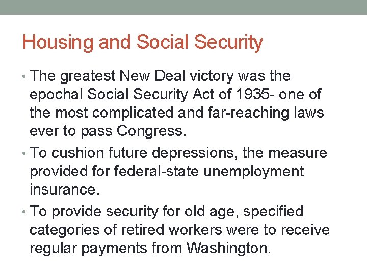 Housing and Social Security • The greatest New Deal victory was the epochal Social