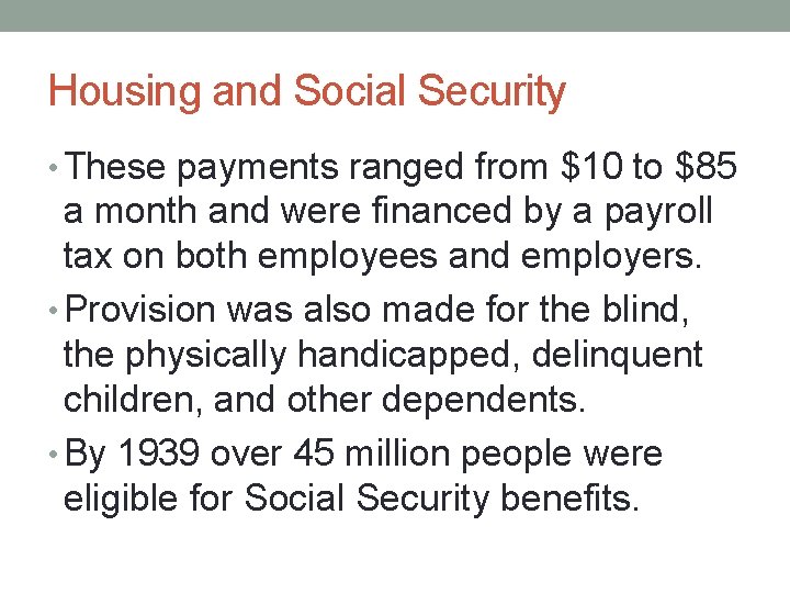Housing and Social Security • These payments ranged from $10 to $85 a month