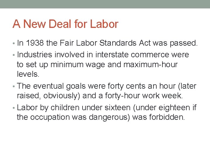 A New Deal for Labor • In 1938 the Fair Labor Standards Act was
