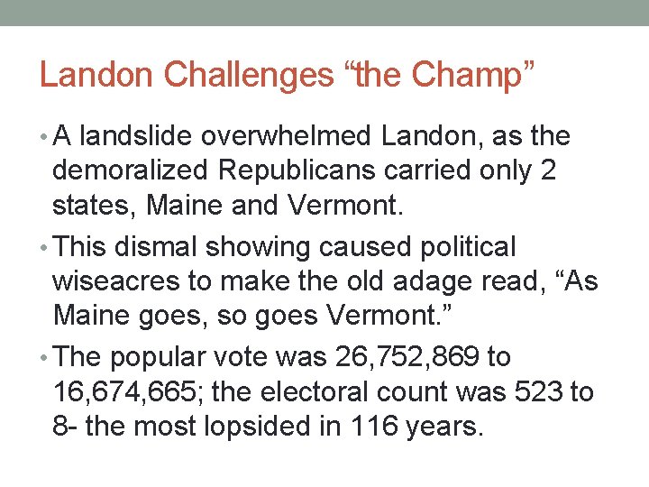 Landon Challenges “the Champ” • A landslide overwhelmed Landon, as the demoralized Republicans carried