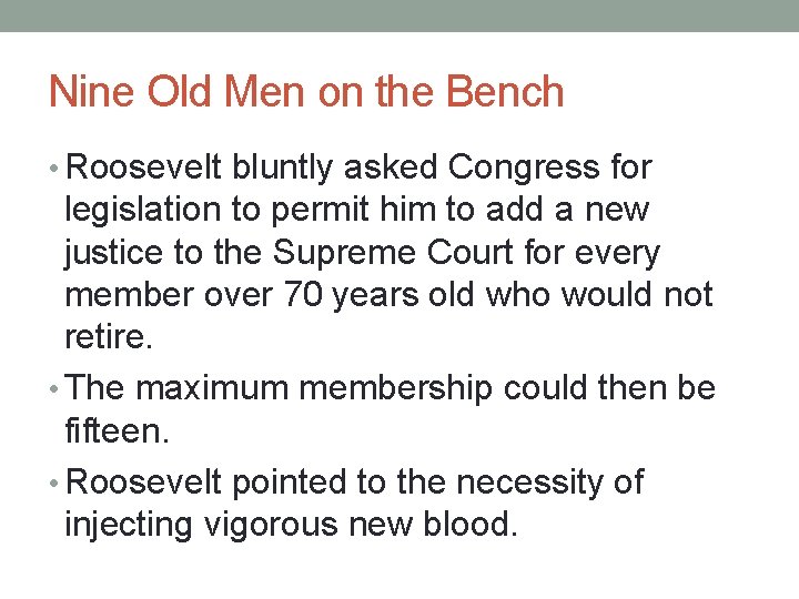 Nine Old Men on the Bench • Roosevelt bluntly asked Congress for legislation to
