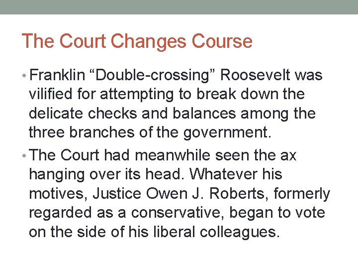 The Court Changes Course • Franklin “Double-crossing” Roosevelt was vilified for attempting to break