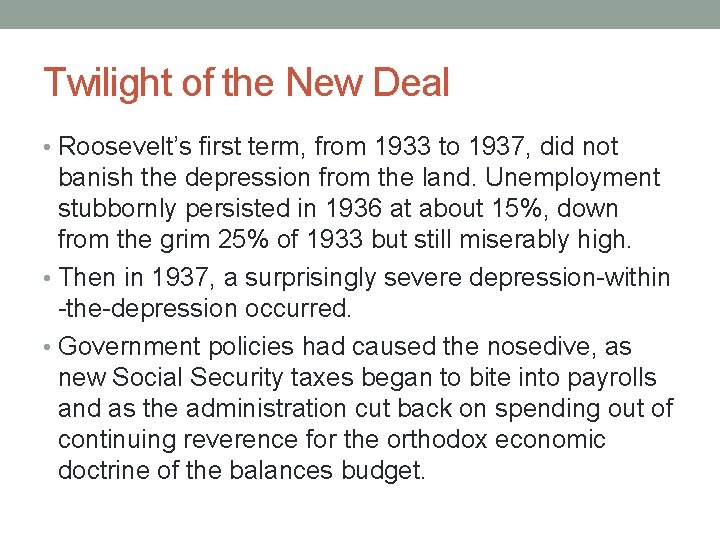 Twilight of the New Deal • Roosevelt’s first term, from 1933 to 1937, did