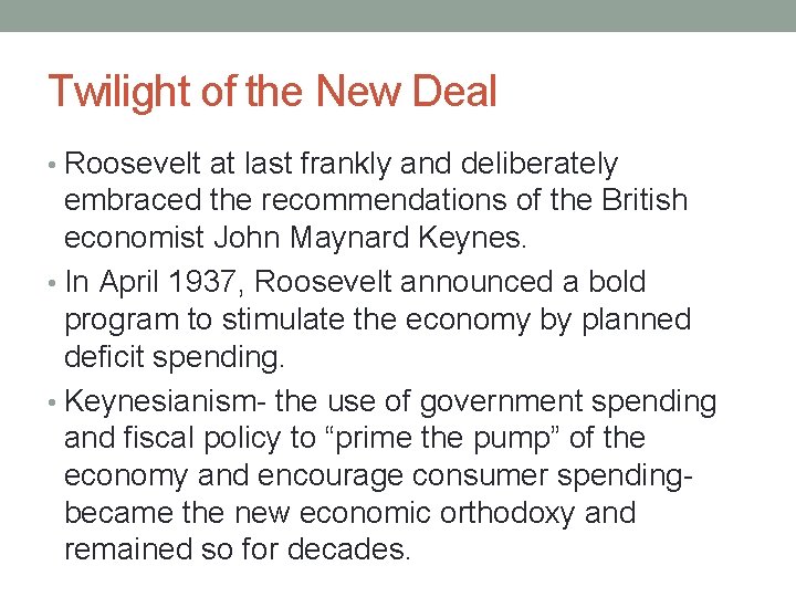 Twilight of the New Deal • Roosevelt at last frankly and deliberately embraced the
