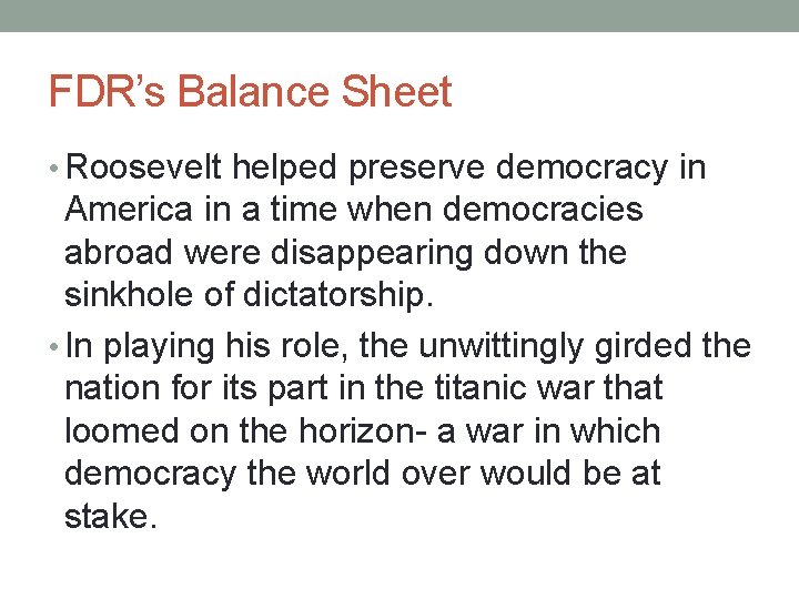 FDR’s Balance Sheet • Roosevelt helped preserve democracy in America in a time when