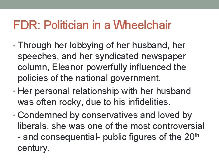 FDR: Politician in a Wheelchair • Through her lobbying of her husband, her speeches,