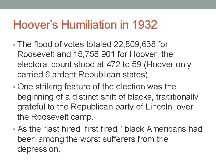 Hoover’s Humiliation in 1932 • The flood of votes totaled 22, 809, 638 for