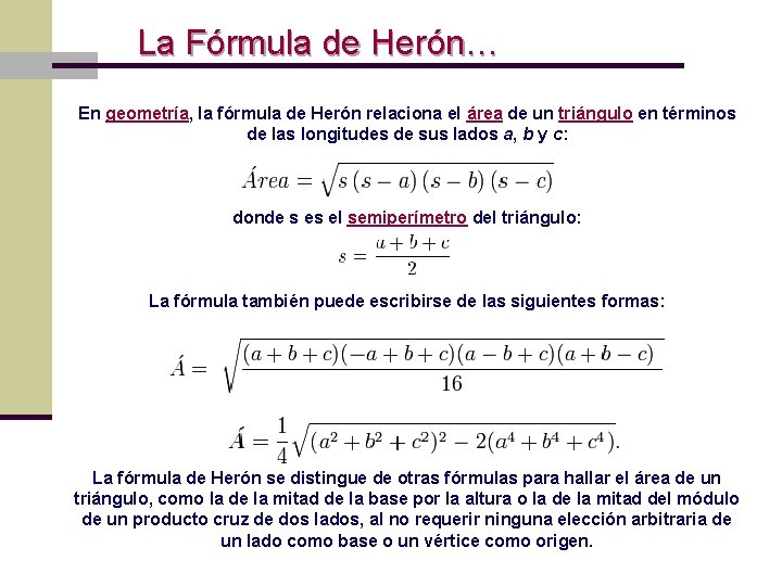 La Fórmula de Herón… En geometría, la fórmula de Herón relaciona el área de