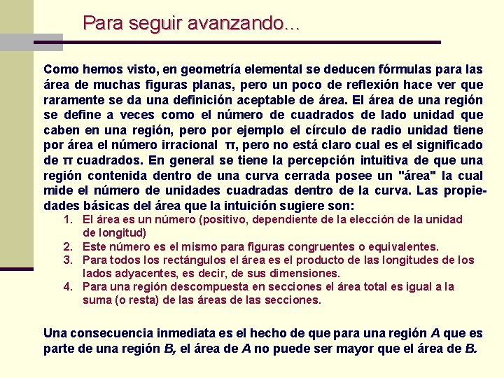 Para seguir avanzando… Como hemos visto, en geometría elemental se deducen fórmulas para las