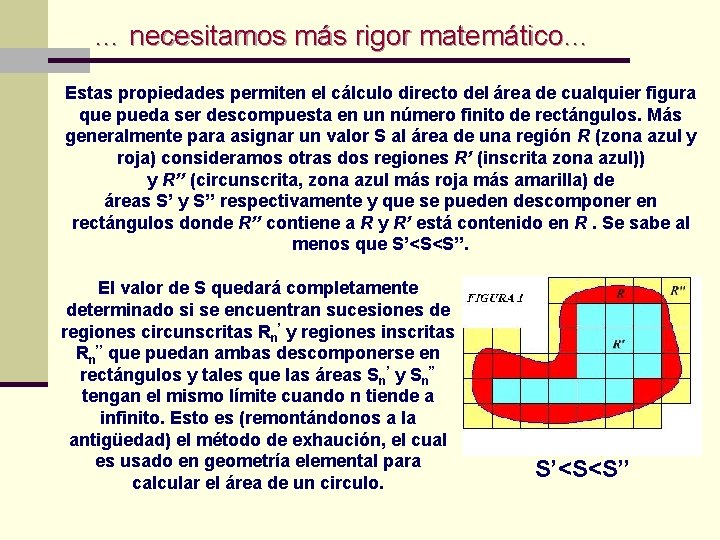 … necesitamos más rigor matemático… Estas propiedades permiten el cálculo directo del área de