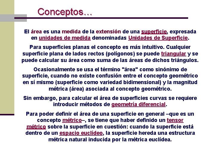 Conceptos… El área es una medida de la extensión de una superficie, expresada en