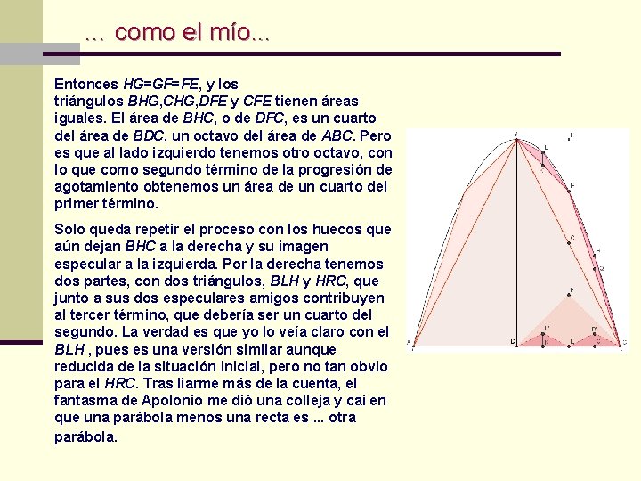 … como el mío. . . Entonces HG=GF=FE, y los triángulos BHG, CHG, DFE